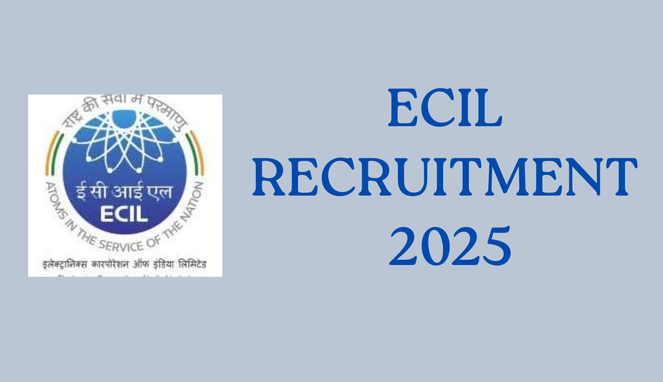 ECIL RECRUITMENT 2025
