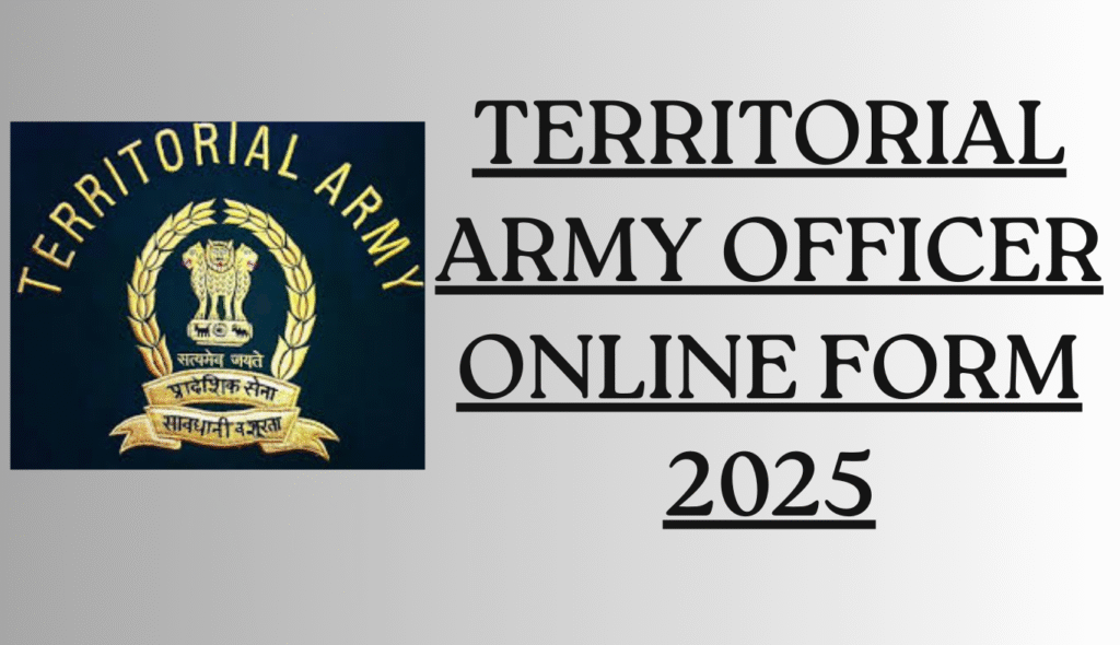 TERRITORIAL ARMY OFFICER ONLINE FORM 2025 | APPLY NOW | GRADUATES APPLY NOW | BEST OPPORTUNITY | LATEST SARKARI JOB UPDATES |