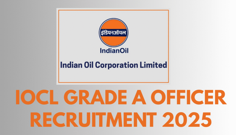 IOCL GRADE A OFFICER RECRUITMENT 2025